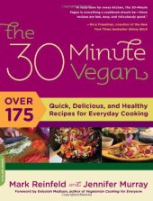 book The 30-Minute Vegan: Over 175 Quick, Delicious, and Healthy Recipes for Everyday Cooking