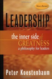 book Leadership: The Inner Side of Greatness, A Philosophy for Leaders, New and Revised