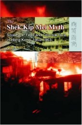 book The Shek Kip Mei Myth: Squatters, Fires And Colonial Rulers in Hong Kong, 1950-1963