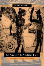 book Staged Narrative: Poetics and the Messenger in Greek Tragedy