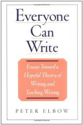 book Everyone Can Write: Essays Toward a Hopeful Theory of Writing and Teaching Writing