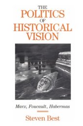 book The Politics of Historical Vision: Marx, Foucault, Habermas