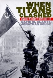 book When Titans Clashed: How the Red Army Stopped Hitler (Modern War Studies)