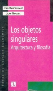 book Los objetos singulares Arquitectura y filosofia (Coleccion Popular (Fondo de Cultura Economica)) (Spanish Edition)