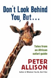 book Don't Look Behind You, But...: Tales from an African Safari Guide