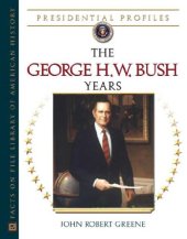 book The George H.W. Bush Years (Presidential Profiles)