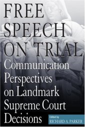 book Free Speech on Trial: Communication Perspectives on Landmark Supreme Court Decisions