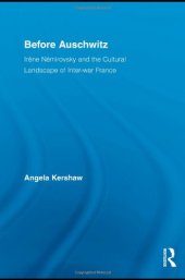 book Before Auschwitz : Irene Nemirovsky and the Cultural Landscape of Inter-war France (Routledge Studies in Twentieth-Century Literature)