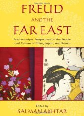 book Freud and the Far East: Psychoanalytic Perspectives on the People and Culture of China, Japan, and Korea