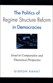 book The Politics of Regime Structure Reform in Democracies: Israel in Comparative and Theoretical Perspective (S U N Y Series in Israeli Studies)