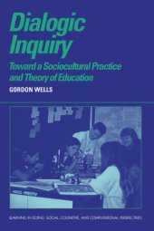 book Dialogic Inquiry: Towards a Socio-cultural Practice and Theory of Education (Learning in Doing: Social, Cognitive and Computational Perspectives)