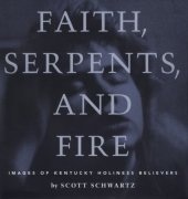 book Faith, Serpents and Fire: Images of Kentucky Holiness Believers