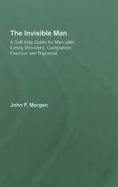 book The Invisible Man: A Self-help Guide for Men With Eating Disorders, Compulsive Exercise and Bigarexia