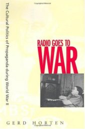 book Radio Goes to War: The Cultural Politics of Propaganda during World War II