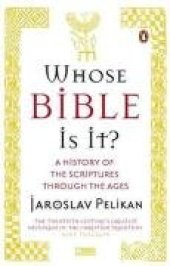 book Whose Bible Is It?: A History of the Scriptures Through the Ages