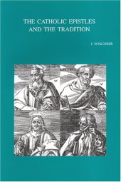 book The Catholic Epistles and the Tradition (Bibliotheca Ephemeridum Theologicarum Lovaniensium)