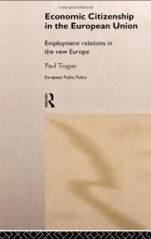 book Economic Citizenship in the European Union: Employment Relations in the New Europe (Routledge Research in European Public Policy, 8)