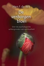 book De verborgen bloei   druk 13: over de psychologische achtergronden van spiritualiteit