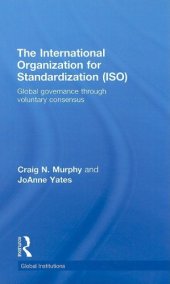 book ISO, the International Organization for Standardization: Global Governance through Voluntary Consensus (Global Institutions)