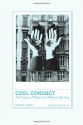 book Cool Conduct: The Culture of Distance in Weimar Germany (Weimar and Now: German Cultural Criticism)