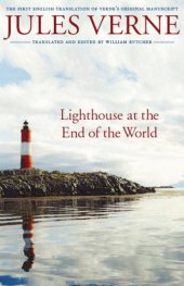 book Lighthouse at the End of the World: The First English Translation of Verne's Original Manuscript (Bison Frontiers of Imagination)