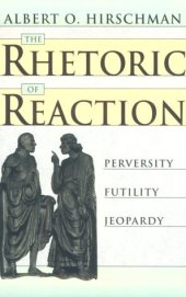 book The Rhetoric of Reaction: Perversity, Futility, Jeopardy