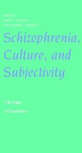 book Schizophrenia, Culture, and Subjectivity: The Edge of Experience