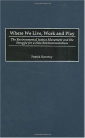 book Where We Live, Work and Play: The Environmental Justice Movement and the Struggle for a New Environmentalism (Praeger Series in Transformational Politics and Political Science)