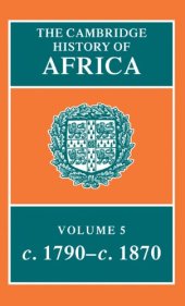 book The Cambridge History of Africa, Volume 5: From c. 1790 to c. 1870