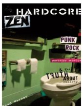 book Hardcore Zen: Punk Rock, Monster Movies and the Truth About Reality