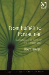 book From Human to Posthuman: Christian Theology And Technology in a Postmodern World (Ashgate Science and Religion Series)