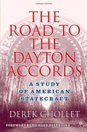 book The Road to the Dayton Accords: A Study of American Statecraft