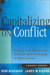 book Capitalizing On Conflict: Strategies and Practices for Turning Conflict to Synergy in Organizations: A Manager's Handbook