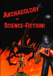 book Archaeology as Science Fiction: a Microarchaeology of the Unknown