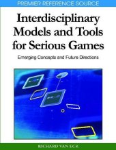 book Interdisciplinary Models and Tools for Serious Games: Emerging Concepts and Future Directions (Premier Reference Source)