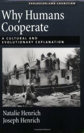 book Why Humans Cooperate: A Cultural and Evolutionary Explanation (Evolution and Cognition Series)