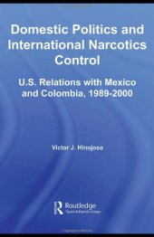 book Domestic Politics and International Narcotics Control: U.S. Relations with Mexico and Colombia, 1989-2000 (Studies in International Relations)