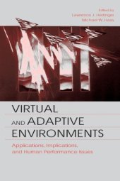 book Virtual and Adaptive Environments: Applications, Implications, and Human Performance Issues