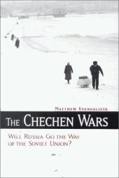 book The Chechen Wars: Will Russia Go the Way of the Soviet Union?