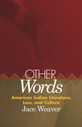 book Other Words: American Indian Literature, Law, and Culture (American Indian Literature and Critical Studies Series)