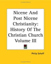 book Nicene And Post Nicene Christianity: History Of The Christian Church Volume III