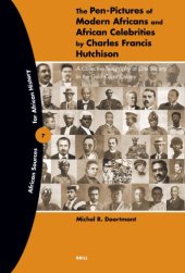 book The Pen-Pictures Of Modern Africans And African Celebrities: A Collective Biography of Elite Society in the Gold Coast Colony (African Sources for African History)