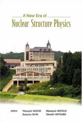 book A New Era Of Nuclear Structure Physics: Proceedings Of The International Symposium, Kurokawa Village, Niigata, Japan  19 A» 22 November 2003