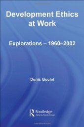 book Development Ethics at Work: Explorations- 1960-2002 (Routledge Studies in Development Economics)