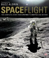 book Spaceflight: The Complete Story from Sputnik to Shuttle - and Beyond