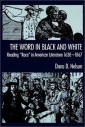 book The Word in Black and White: Reading ''Race'' in American Literature, 1638-1867