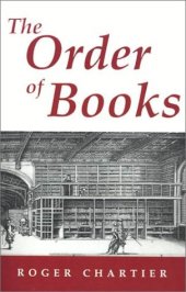 book The Order of Books: Readers, Authors, and Libraries in Europe Between the 14th and 18th Centuries