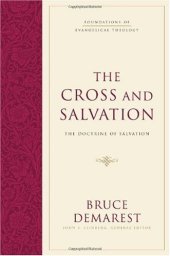 book The Cross and Salvation: The Doctrine of Salvation (Foundations of Evangelical Theology)