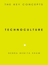 book Technoculture: the key concepts