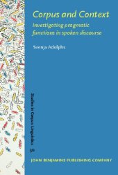 book Corpus and Context: Investigating Pragmatic Functions in Spoken Discourse (Studies in Corpus Linguistics, Volume 30)